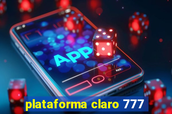 plataforma claro 777